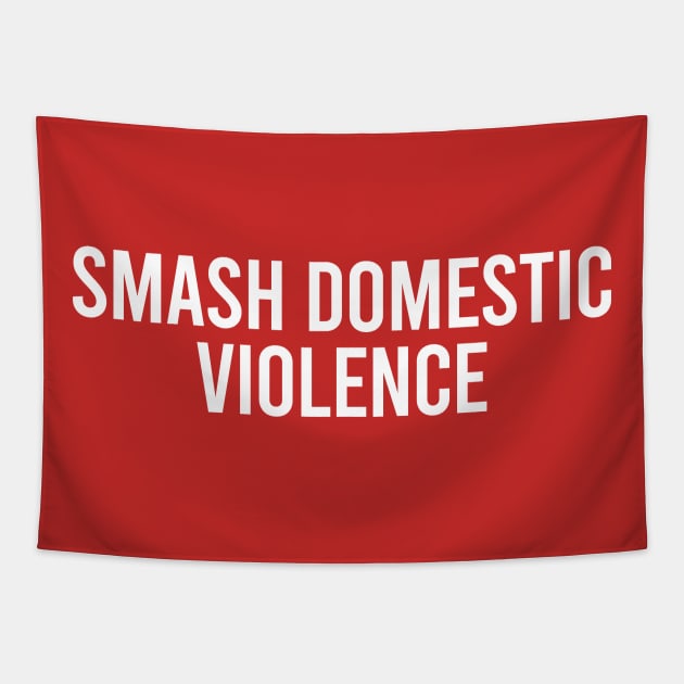 Smash Domestic violence Tapestry by throwback