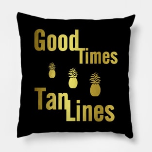 Good Times And Tan Lines Pillow