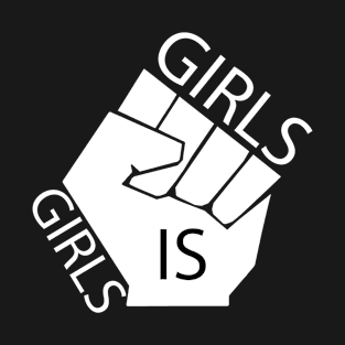 Girls Is Girls T-Shirt