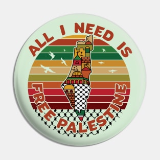 All I Need Is Free Palestine, Palestine Map Kufiya Holy Land Freedom Solidarity Design - Drk Pin