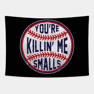 Youre killing me smalls baseball Tapestry