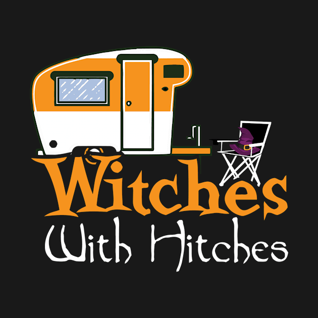 Witches With Hitches, RV Camping Halloween by Wicked Zebra