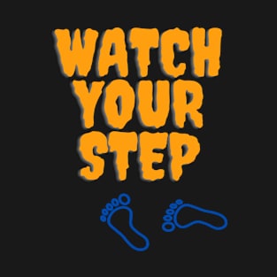 Watch Your Step T-Shirt