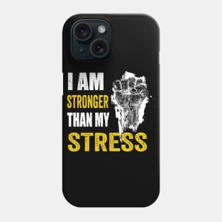 I am stronger than my stress mental health Phone Case