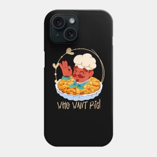 Who Want Pie Phone Case