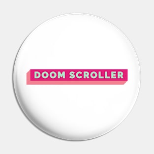 Doom scroller Pin