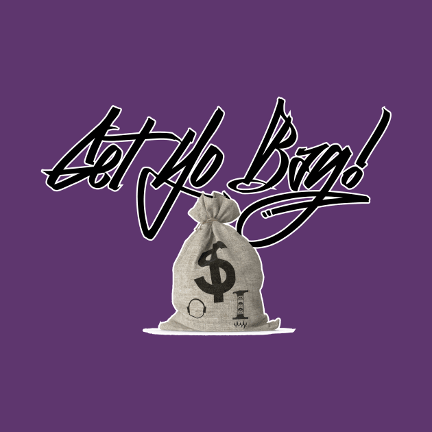 Get Yo Bag! by ULOVmyGEAR