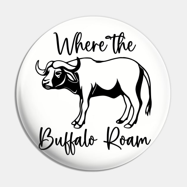 Where the (Water) Buffalo Roam Pin by KayBee Gift Shop