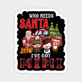 Who Needs Santa Ive Got Mimi Funny Matching Family Christmas Gift Magnet