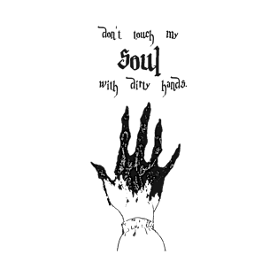 Don't touch my soul. T-Shirt