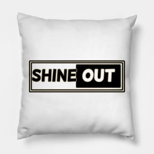 Shine out Pillow
