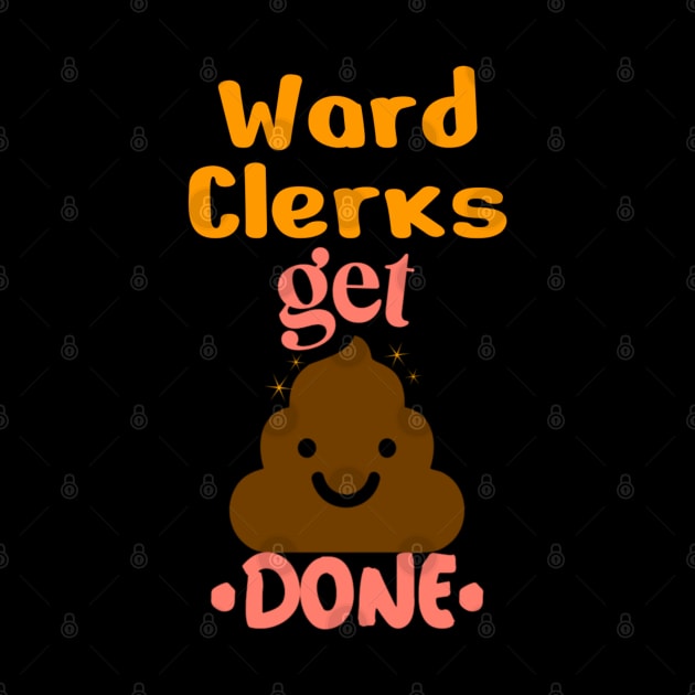 Ward Clerk Get Stuff Done Funny Emoji Work Job Quote by DesignIndex