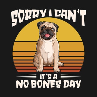 Pug Lover No Bones Day Pug Cute Pet T-Shirt