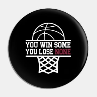 You Win Some You Lose None Basketball Pin