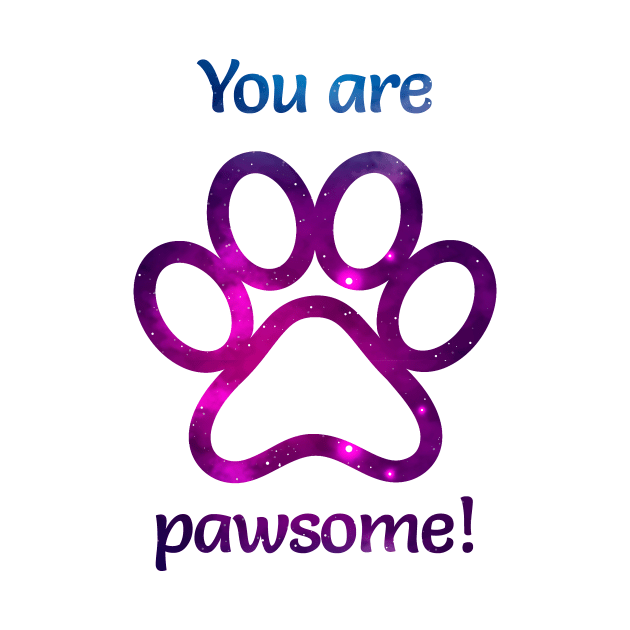 You are pawsome! by FancyDigitalPrint