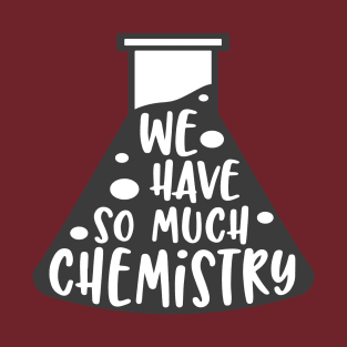 Chemistry T-Shirt T-Shirt