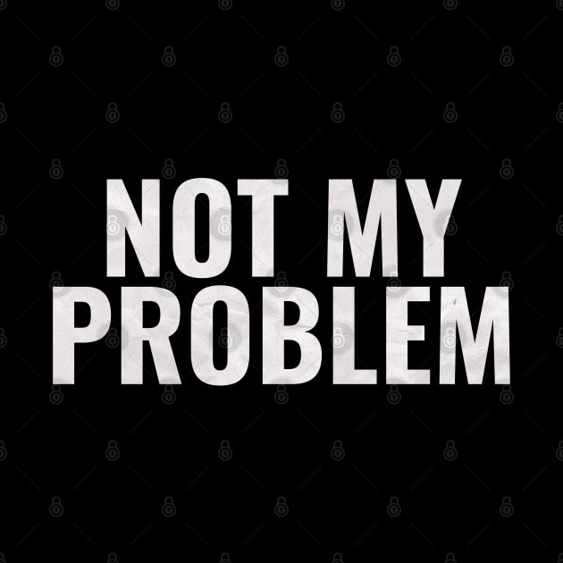 Not My Problem by Vanilla Susu