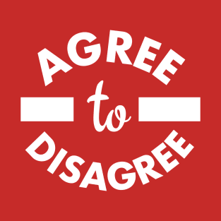 Agree to Disagree T-Shirt
