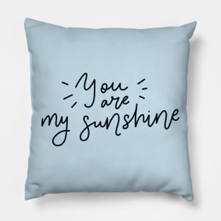 You are my sunshine Pillow