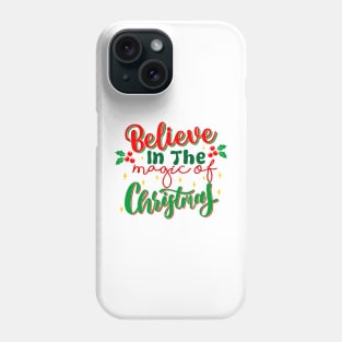 Believe In The Magic Of Christmas Phone Case