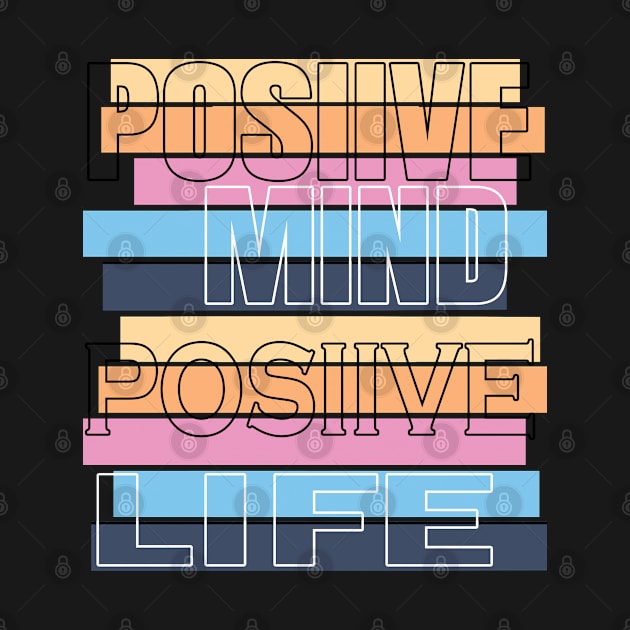 Positive mind positive life by TeeText