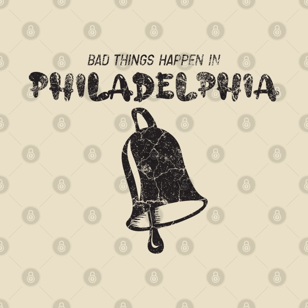 Bad Things Happen In Philadelphia by Eldorado Store