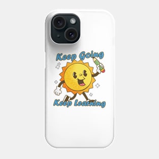 KEEP GOING KEEP LEARNING Phone Case