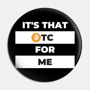 It's That BTC For Me Pin