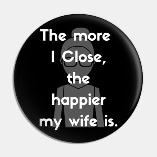 The more I close, the happier my wife is! Pin