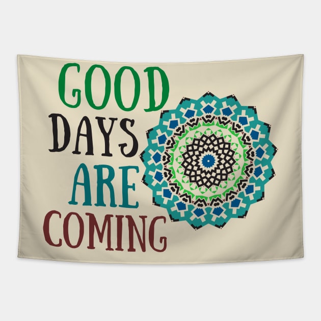 Good Days Hope Shirt Good Vibes Love Faith Encouraging Quote Shirt Depression Mental Health Cute Funny Gift Sarcastic Happy Fun Introvert Awkward Geek Hipster Silly Inspirational Motivational Birthday Present Tapestry by EpsilonEridani