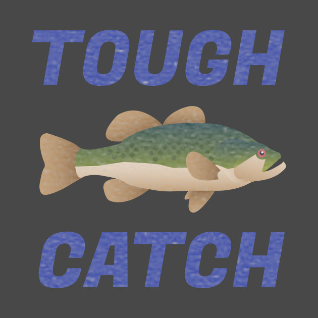 FUNNY TROUT TOUGH CATCH Trout T Shirt TeePublic