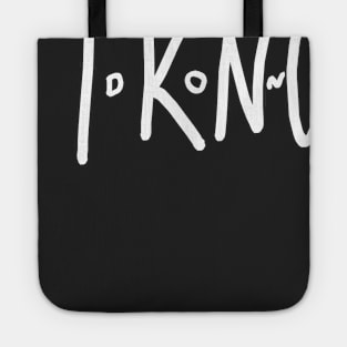 I Don't Know Tote