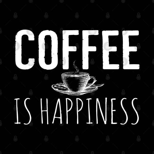 Coffee Is Happiness Funny by Happy - Design