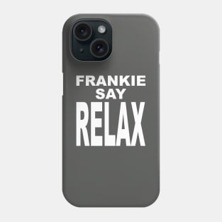 FRANKIE SAY RELAX white version Phone Case