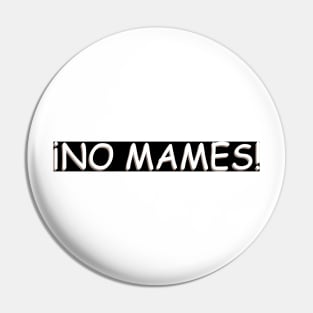 No Mames Pin