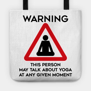 Yoga Design Warning This Person May Talk About Yoga At Any Given Moment Tote