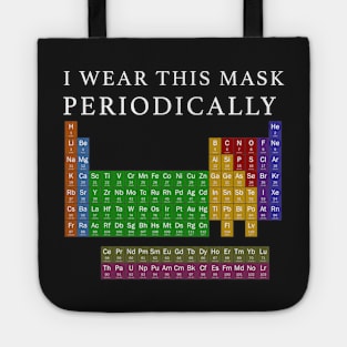 I Wear This Mask Periodically Tote