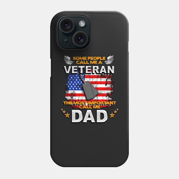 Some People Call Me Veteran, The Most Important Call Me Dad Phone Case by stuch75