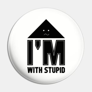 I’m With Stupid Pin