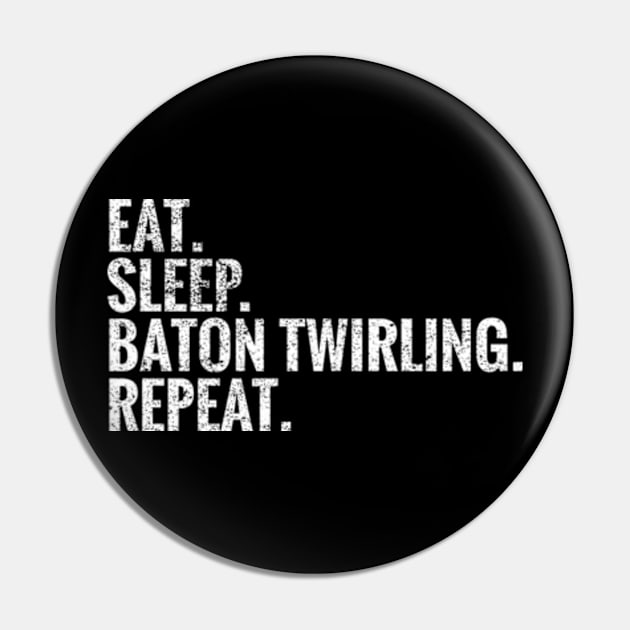 Eat Sleep Baton twirling Repeat Pin by TeeLogic