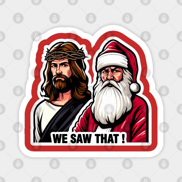 WE SAW THAT Jesus meme Magnet by Plushism