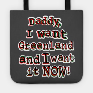 Daddy, I want Greenland and I want it NOW! Tote