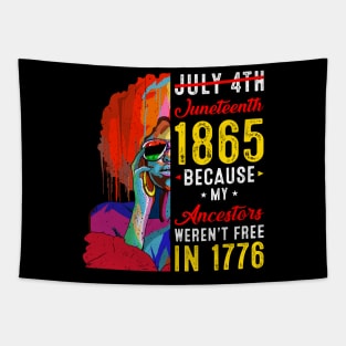 Juneteenth July 4th 1865 Because My Ancestors Black Women Tapestry