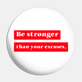 Be Better than your Excuses Pin