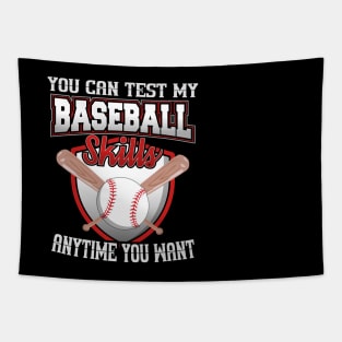 You Can Test My Baseball Skills Anytime You Want Tapestry