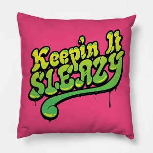 Keepin It Sleazy Pillow