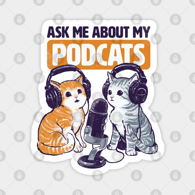 Ask Me About My Podcats Magnet by CTKR Studio