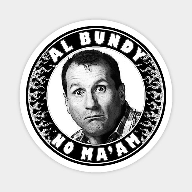 Al Bundy No ma'am (flames) Married With Children TeePublic