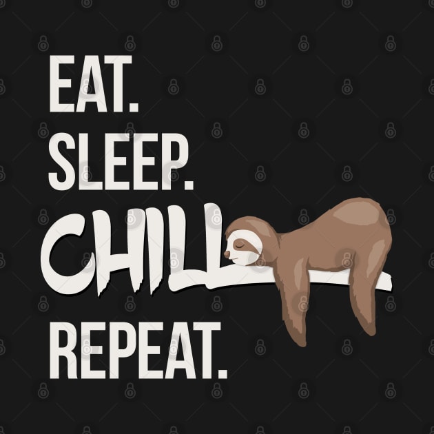 Eat Sleep Chill Repeat Cute Chilling Sleepy Sloth by SkizzenMonster