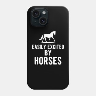 Horse - Easily excited by horses Phone Case